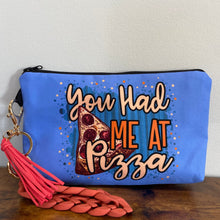 Load image into Gallery viewer, Pouch - Pizza, You Had Me At Pizza