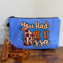 Load image into Gallery viewer, Pouch - Pizza, You Had Me At Pizza